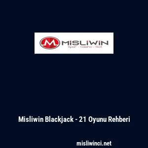 Misliwin Blackjack - 21 Oyunu Rehberi