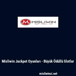 Misliwin Jackpot Oyunları - Büyük Ödüllü Slotlar