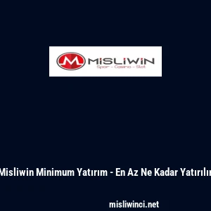 Misliwin Minimum Yatırım - En Az Ne Kadar Yatırılır