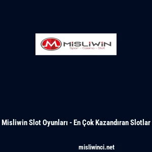 Misliwin Slot Oyunları - En Çok Kazandıran Slotlar