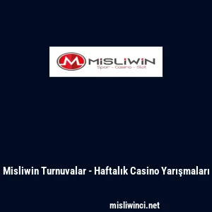 Misliwin Turnuvalar - Haftalık Casino Yarışmaları