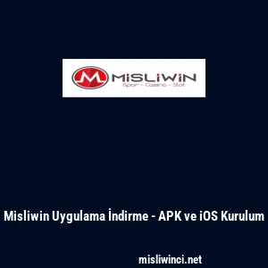 Misliwin Uygulama İndirme - APK ve iOS Kurulum