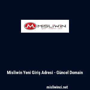 Misliwin Yeni Giriş Adresi - Güncel Domain